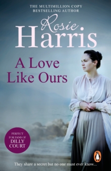 A Love Like Ours : an engrossing and captivating saga set in Cardiff from much-loved and bestselling author Rosie Harris