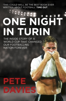 One Night in Turin : The Inside Story of a World Cup that Changed our Footballing Nation Forever