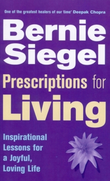 Prescriptions For Living : Inspirational Lessons for a Joyful, Loving Life