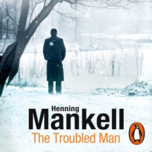 The Troubled Man : A Kurt Wallander Mystery, eAudiobook MP3 eaudioBook The Troubled Man : A Kurt Wallander Mystery, eAudiobook MP3 eaudioBook