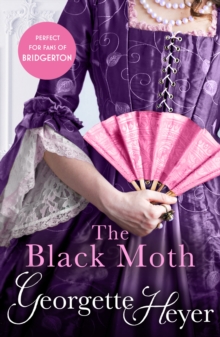 The Black Moth : Gossip, scandal and an unforgettable Regency romance