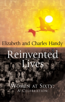 Reinvented Lives : Women at Sixty: A Celebration