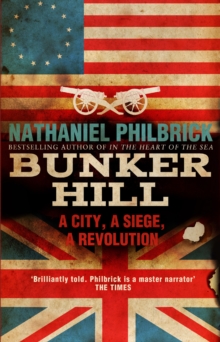 Bunker Hill : A City, a Siege, a Revolution