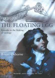 The Floating Egg : Episodes in the Making of Geology