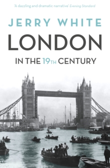 London In The Nineteenth Century : 'A Human Awful Wonder of God'