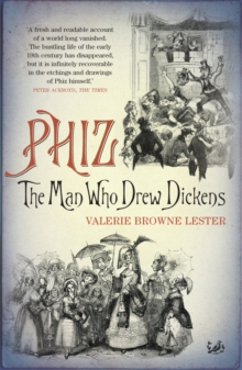 Phiz : The Man Who Drew Dickens