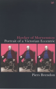 Hawker Of Morwenstow : Portrait of an Eccentric Victorian