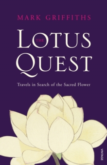 The Lotus Quest : In Search of the Sacred Flower