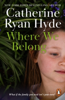 Where We Belong : a compassionate, poignant and heart-searingly honest novel from bestselling author Catherine Ryan Hyde