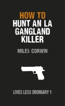 How to Hunt an LA Gangland Killer : Lives Less Ordinary