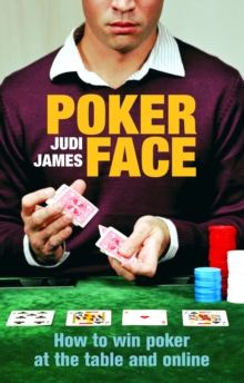 Poker Face : How to win poker at the table and online