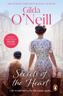 Secrets of the Heart : a spellbinding saga about life in the East End during the Second World War from the bestselling author Gilda O Neill