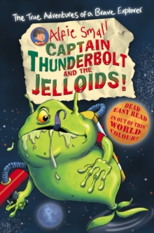 Alfie Small: Captain Thunderbolt and the Jelloids : Colour First Reader