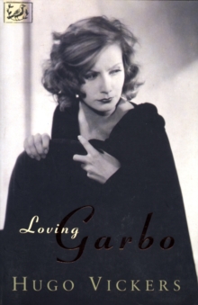 Loving Garbo : The Story of Greta Garbo,Cecil Beaton and Mercedes de Acosta