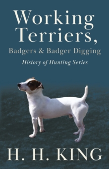 Working Terriers, Badgers and Badger Digging (History of Hunting Series)