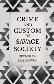 Crime and Custom in Savage Society : An Anthropological Study of Savagery