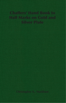 Chaffers' Hand Book to Hall Marks on Gold and Silver Plate