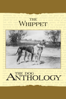 The Whippet - A Dog Anthology (A Vintage Dog Books Breed Classic)