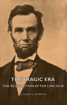 The Tragic Era - The Revolution After Lincoln