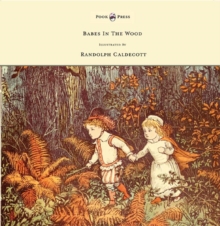 The Babes in the Wood - Illustrated by Randolph Caldecott