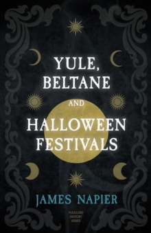 Yule, Beltane, And Halloween Festivals (Folklore History Series)