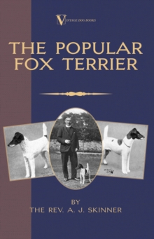 The Popular Fox Terrier (Vintage Dog Books Breed Classic - Smooth Haired + Wire Fox Terrier)