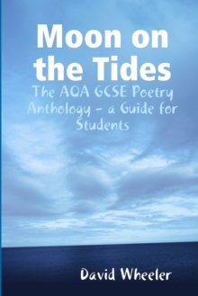 Moon on the Tides : The AQA GCSE Poetry Anthology - a Guide for Students