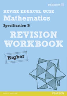REVISE Edexcel GCSE Mathematics Spec B Higher Revision Workbook, Paperback Book REVISE Edexcel GCSE Mathematics Spec B Higher Revision Workbook, Paperback Book