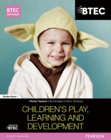BTEC National Children's Play, Learning and Development : Student Book 1, Paperback Book BTEC National Children's Play, Learning and Development : Student Book 1, Paperback Book