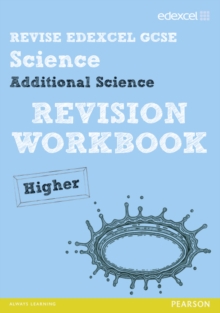 Revise Edexcel: Edexcel GCSE Additional Science Revision Workbook - Higher, Paperback / softback Book Revise Edexcel: Edexcel GCSE Additional Science Revision Workbook - Higher, Paperback / softback Book