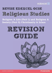 Revise Edexcel: Edexcel GCSE Religious Studies Unit 1 Religion and Life and Unit 8 Religion and Society Christianity and Islam Revision Guide, Paperback Book Revise Edexcel: Edexcel GCSE Religious Studies Unit 1 Religion and Life and Unit 8 Religion and Society Christianity and Islam Revision Guide, Paperback Book