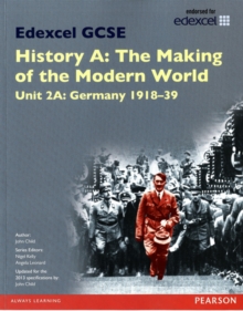 Edexcel GCSE History A the Making of the Modern World: Unit 2A Germany 1918-39 SB 2013, Paperback Book Edexcel GCSE History A the Making of the Modern World: Unit 2A Germany 1918-39 SB 2013, Paperback Book