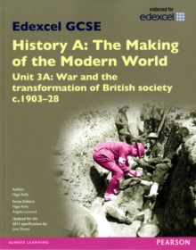 Edexcel GCSE History A The Making of the Modern World: Unit 3A War and the transformation of British society c1903-28 SB 2013, Paperback Book Edexcel GCSE History A The Making of the Modern World: Unit 3A War and the transformation of British society c1903-28 SB 2013, Paperback Book