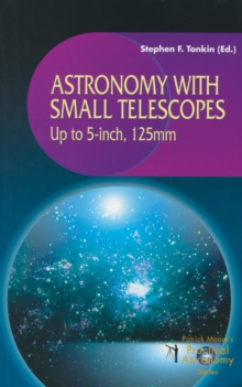 Astronomy with Small Telescopes : Up to 5-inch, 125mm