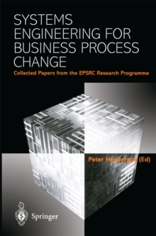 Systems Engineering for Business Process Change : Collected Papers from the EPSRC Research Programme