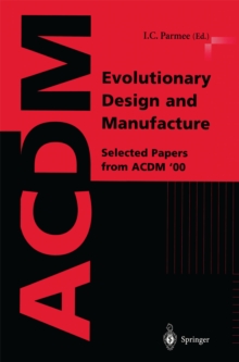 Evolutionary Design and Manufacture : Selected Papers from ACDM '00