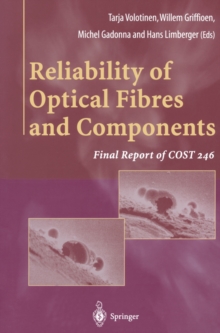 Reliability of Optical Fibres and Components : Final Report of COST 246