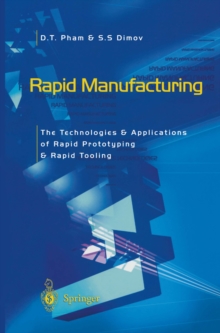 Rapid Manufacturing : The Technologies and Applications of Rapid Prototyping and Rapid Tooling