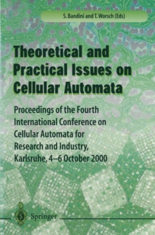 Theory and Practical Issues on Cellular Automata : Proceedings of the Fourth International Conference on Cellular Automata for Research and Industry, Karlsruhe,4-6 October 2000