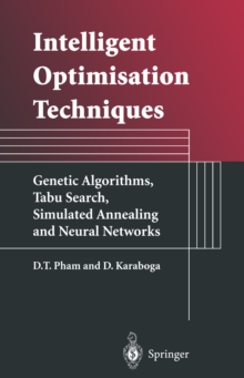 Intelligent Optimisation Techniques : Genetic Algorithms, Tabu Search, Simulated Annealing and Neural Networks