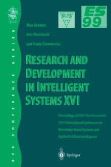 Research and Development in Intelligent Systems XVI : Proceedings of ES99, the Nineteenth SGES International Conference on Knowledge-Based Systems and Applied Artificial Intelligence, Cambridge, Decem