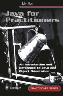 Java for Practitioners : An Introduction and Reference to Java and Object Orientation