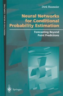 Neural Networks for Conditional Probability Estimation : Forecasting Beyond Point Predictions