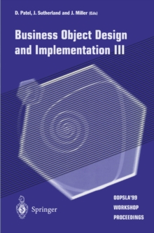 Business Object Design and Implementation III : OOPSLA'99 Workshop Proceedings 2 November 1999, Denver, Colorado, USA