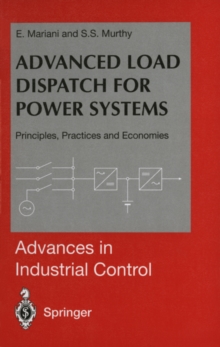 Advanced Load Dispatch for Power Systems : Principles, Practices and Economies