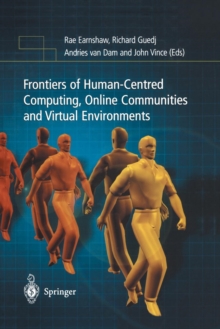 Frontiers of Human-Centered Computing, Online Communities and Virtual Environments, Paperback / softback Book Frontiers of Human-Centered Computing, Online Communities and Virtual Environments, Paperback / softback Book