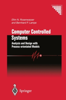 Computer Controlled Systems : Analysis and Design with Process-orientated Models, Paperback / softback Book Computer Controlled Systems : Analysis and Design with Process-orientated Models, Paperback / softback Book