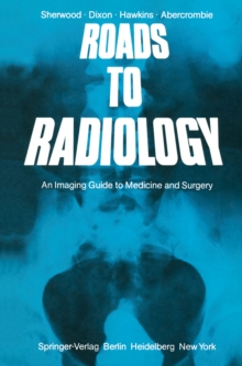 Roads to Radiology : An Imaging Guide to Medicine and Surgery