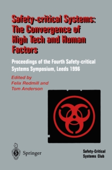 Safety-Critical Systems: The Convergence of High Tech and Human Factors : Proceedings of the Fourth Safety-critical Systems Symposium Leeds, UK 6-8 February 1996