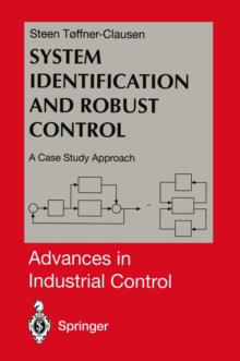 System Identification and Robust Control : A Case Study Approach